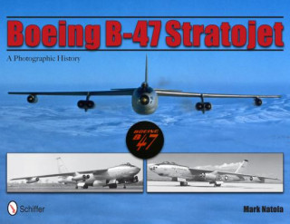 Книга Boeing B-47 Stratojet: A Photographic History Mark Natola