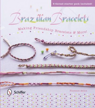 Carte Brazilian Bracelets: Making Friendship Bracelets and More Florence Bellot