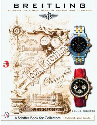 Kniha Breitling: The History of a Great Brand of Watches 1884 to the Present Benno Richter