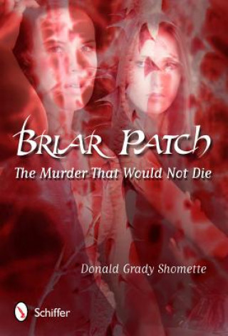 Βιβλίο Briar Patch: The Murder that Would Not Die Donald Grady Shomette