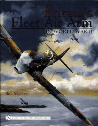 Buch Britain's Fleet Air Arm in World War II Ron Mackay