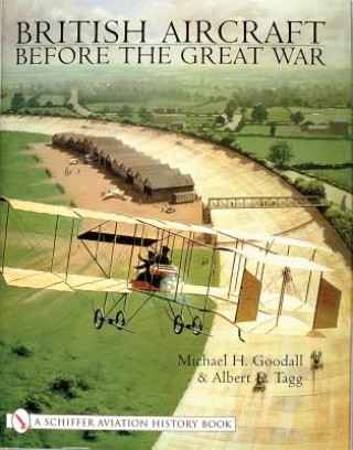 Könyv British Aircraft Before the Great War Mike Goodall
