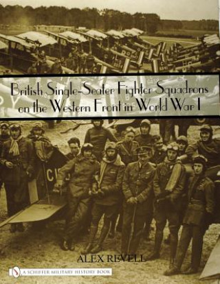 Knjiga British Single-Seater Fighter Squadrons in World War I Alex Revell