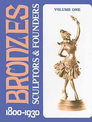 Kniha Bronzes: Sculptors and Founders 1800-1930 Harold Berman