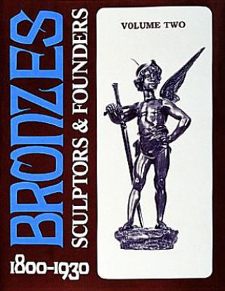 Kniha Bronzes: Sculptors and Founders 1800-1930 Harold Berman