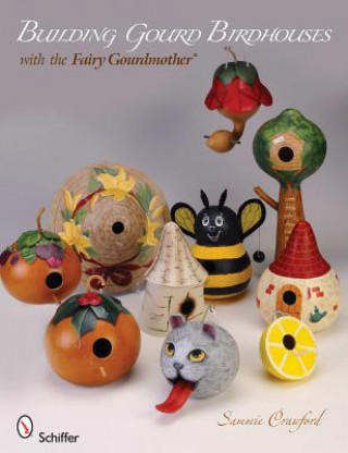 Książka Building Gourd Birdhouses with the Fairy Gourdmother Sammie Crawford