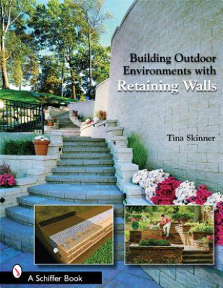 Könyv Building Outdoor Environments with Retaining Walls Tina Skinner