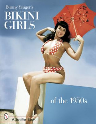 Książka Bunny Yeager's Bikini Girls of the 1950s Bunny Yeager