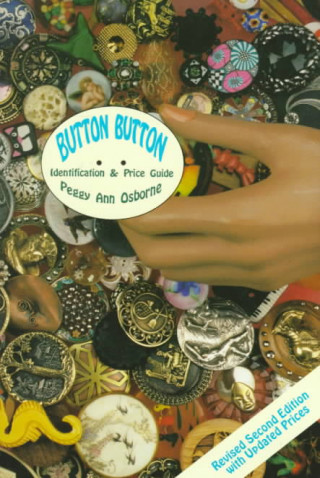 Book Button Button: Identification and Price Guide Peggy Ann Osborne