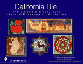 Carte California Tile: Golden Era, 1910-1940: Hispano-Moresque to Woolenius Michael Trotter
