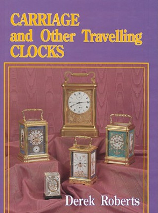 Kniha Carriage and Other Traveling Clocks Derek Roberts
