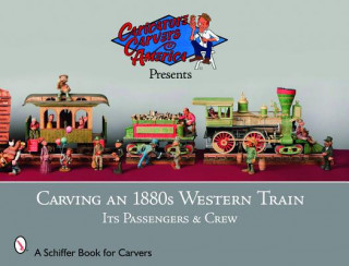 Livre Carving an 1880s Western Train: Its Passengers and Crew Caricature Carvers of America