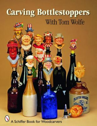 Könyv Carving Bottlestoppers with Tom Wolfe Tom Wolfe