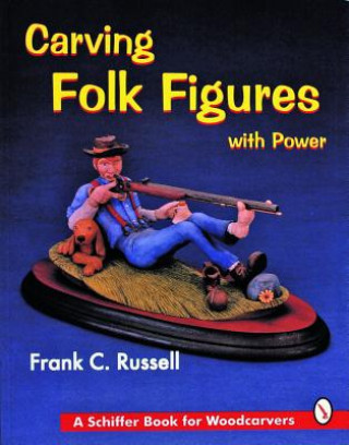 Книга Carving Folk Figures with Power Frank C. Russell