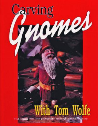 Könyv Carving Gnomes with Tom Wolfe Tom Wolfe