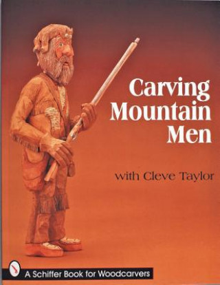 Książka Carving Mountain Men with Cleve Taylor Cleve Taylor