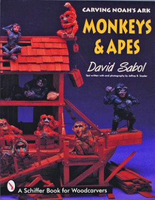 Könyv Carving Noah's Ark: Monkeys and Apes David Sabol