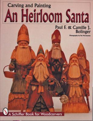 Βιβλίο Carving and Painting An Heirloom Santa Camille J. Bolinger