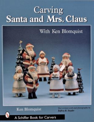 Könyv Carving Santa and Mrs. Claus Ken Blomquist