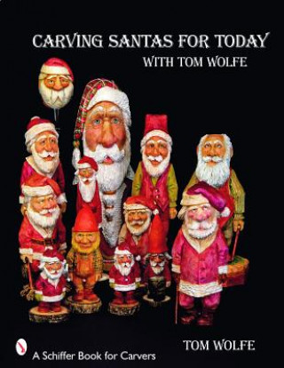 Kniha Carving Santas for Today Tom Wolfe