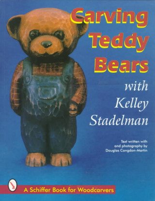 Kniha Carving Teddy Bears: with Kelley Stadelman Kelley Stadelman