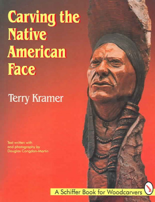 Könyv Carving the Native American Face Terry Kramer