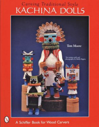 Kniha Carving Traditional Style Kachina Dolls Tom Moore