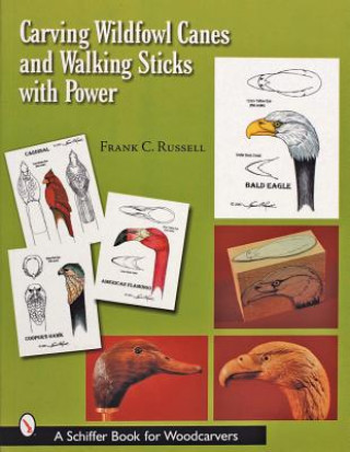 Könyv Carving Wildfowl Canes and Walking Sticks with Power Frank C. Russell