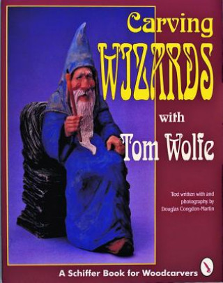 Könyv Carving Wizards with Tom Wolfe Tom Wolfe
