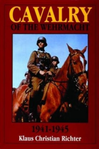 Książka Cavalry of the Wehrmacht 1941-1945 Klaus Christian Richter