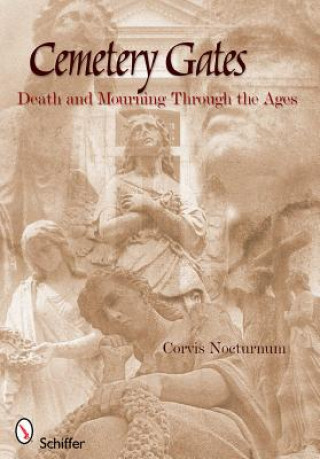 Carte Cemetery Gates: Death and Mourning Through the Ages Corvis Nocturnum