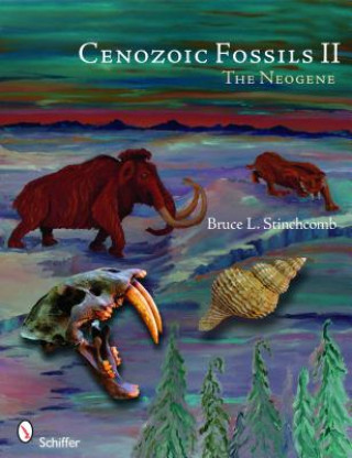 Kniha Cenozoic Fsils II: The Neogene Bruce L. Stinchcomb