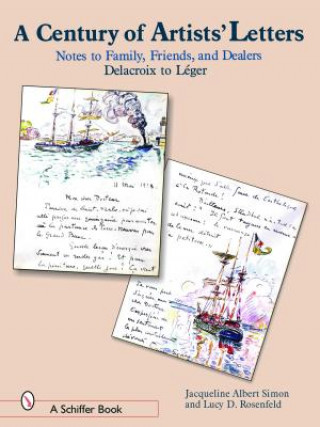 Книга Century of Artist Letters: Notes to Family, Friends, and Dealers: Delacroix to Leger Jacqueline Albert Simon