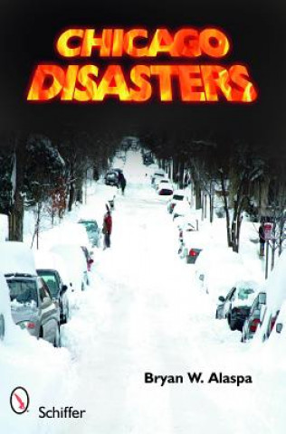 Knjiga Chicago Disasters Bryan W. Alaspa