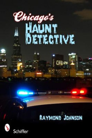 Buch Chicago's Haunt Detective Raymond Johnson