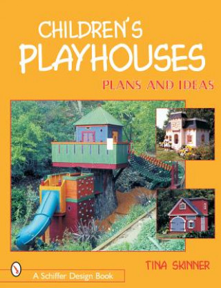 Kniha Children's Playhouses: Plans and Ideas Tina Skinner