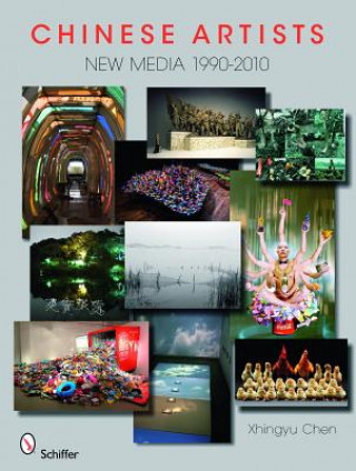 Kniha Chinese Artists: New Media,1990-2010 Xhingyu Chen