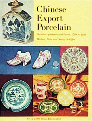 Könyv Chinese Export Porcelain, Standard Patterns and Forms, 1780-1880 Etc