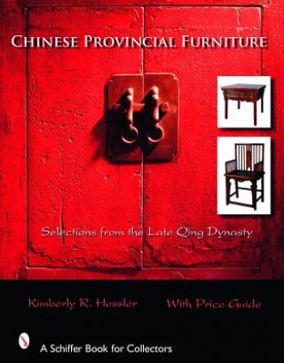 Kniha Chinese Provincial Furniture Kimberley R. Hessler