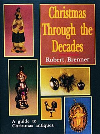 Книга Christmas Through the Decades Robert Brenner