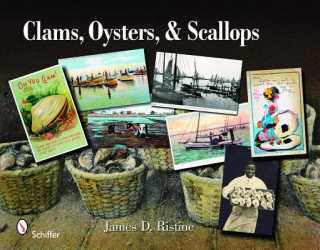 Kniha Clams, Oysters, and Scalls: An Illustrated History James D. Ristine