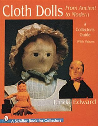 Könyv Cloth Dolls, from Ancient to Modern: A Collectors Guide Linda Edward