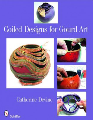 Knjiga Coiled Designs for Gourd Art Catherine Devine