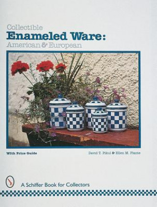 Carte Collectible Enameled Ware: American & European Ellen M. Plante