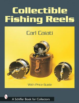 Book Collectible Fishing Reels Carl Caiati