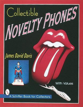 Książka Collectible Novelty Phones: If Mr. Bell Could See Me Now James David Davis