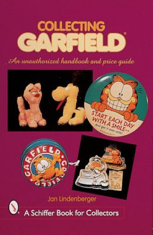 Carte Collecting Garfield: An Unauthorized Handbook and Price Guide Jan Lindenberger