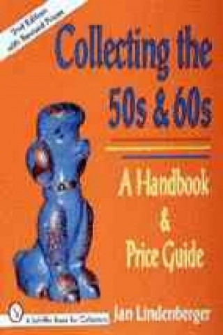 Kniha Collecting the 50s and 60s: A Handbook and Price Guide Jan Lindenberger