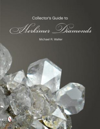 Carte Collector's Guide to Herkimer Diamonds Michael R. Walter