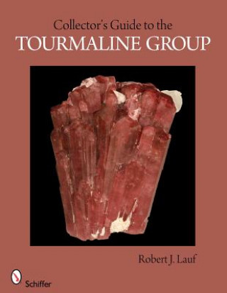 Carte Collector's Guide to the Tourmaline Group Robert J. Lauf